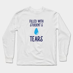 Filled with students tears Long Sleeve T-Shirt